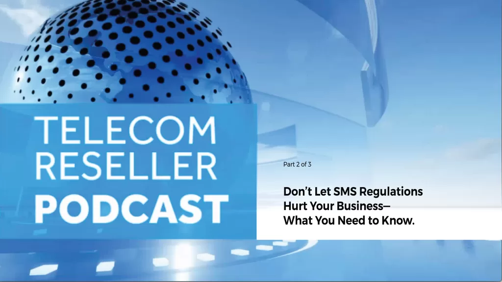 Cover art for Telecom Reseller Podcast with subtitle: Don't Let SMS Regulations Hurt Your Business—What You Need to Know